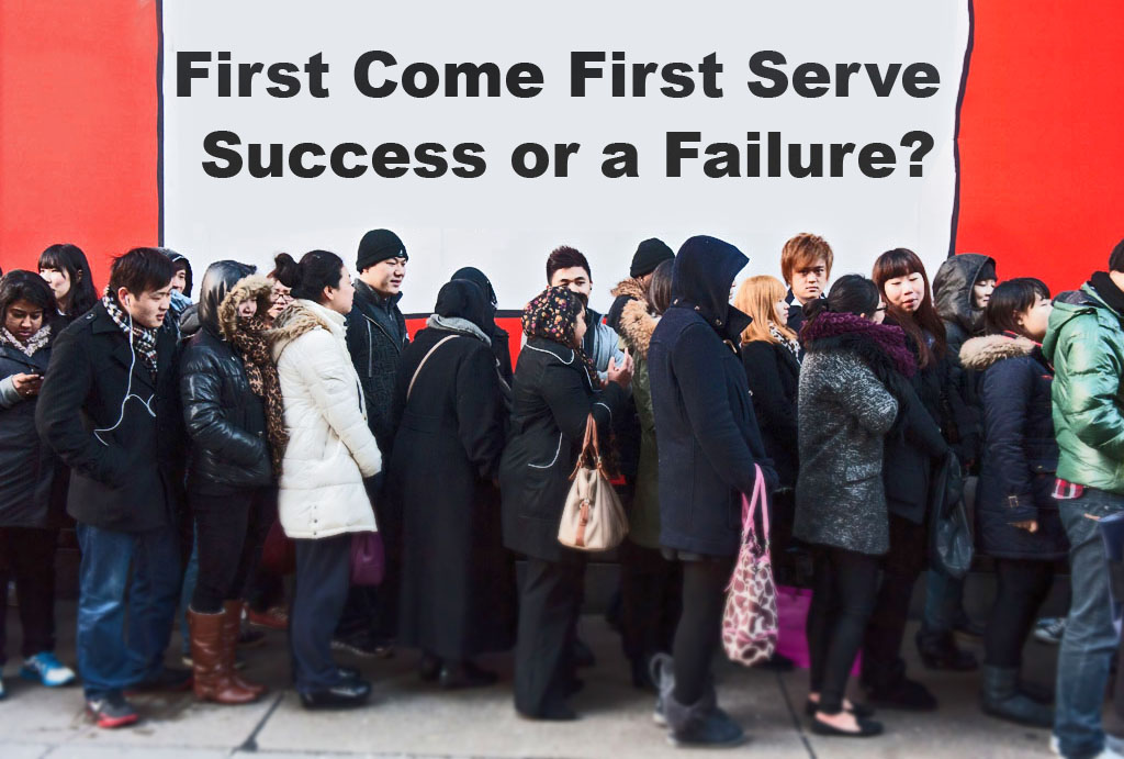 First Come First Served -Success or a Failure